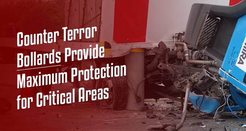Counter Terror Bollards Provide Maximum Protection for Critical Areas