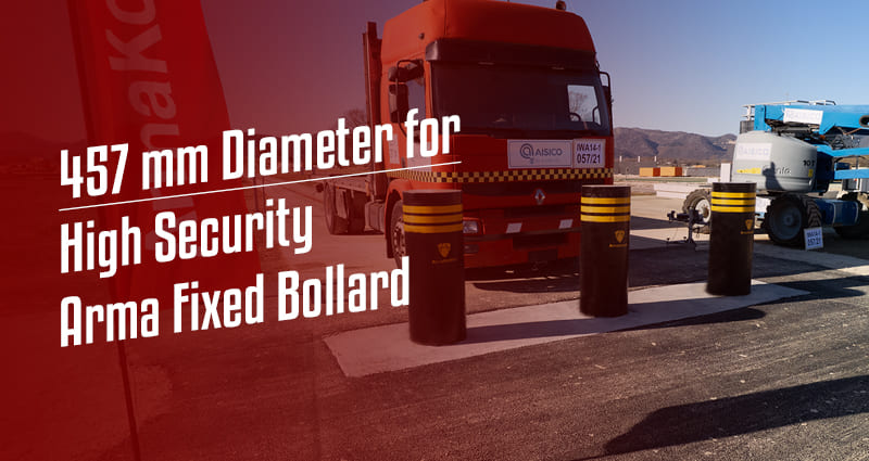 457 mm Diameter for High Security: Arma Fixed Bollard