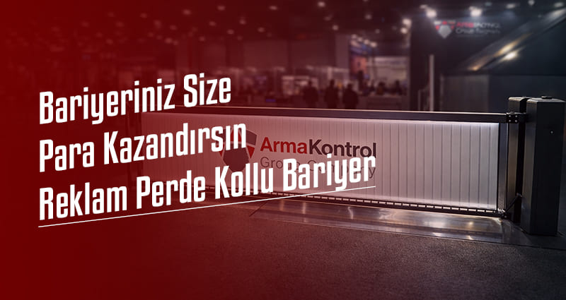 Bariyeriniz Size Para Kazandırsın: Reklam Perde Kollu Bariyer
