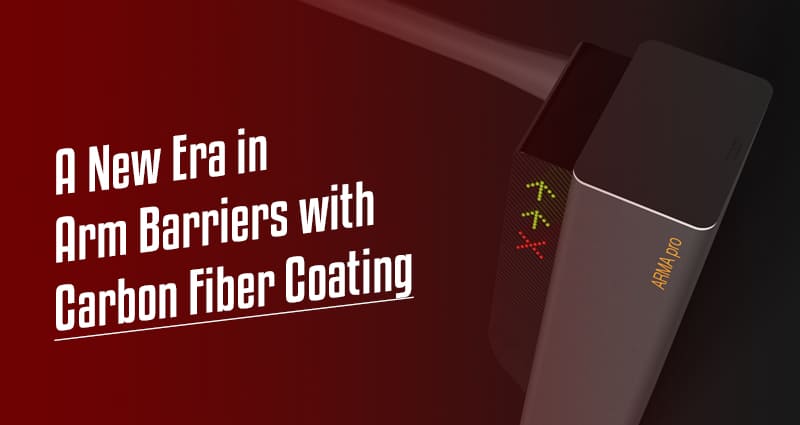 A New Era in Arm Barriers with Carbon Fiber Coating