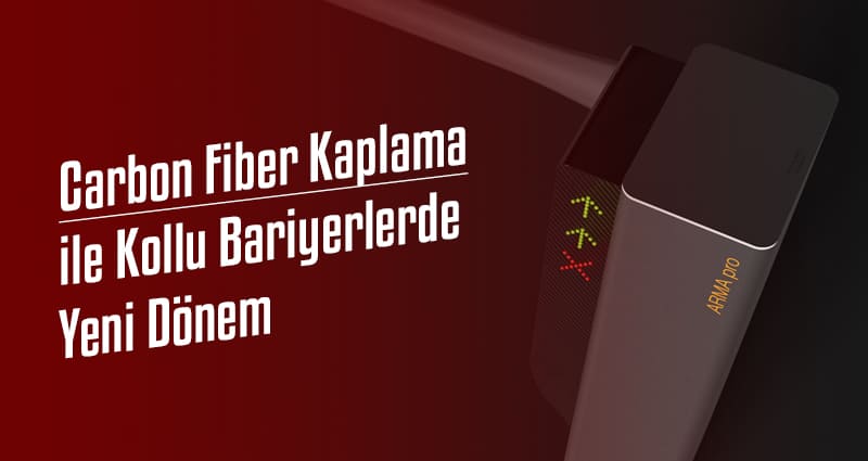 Carbon Fiber Kaplama ile Kollu Bariyerlerde Yeni Dönem