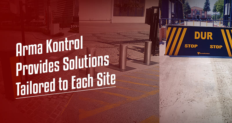 Arma Kontrol Provides Solutions Tailored to Each Site.
