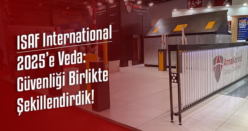 ISAF International 2025’e Veda: Güvenliği Birlikte Şekillendirdik!