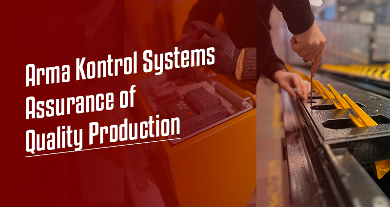 Arma Kontrol Systems: Assurance of Quality Production