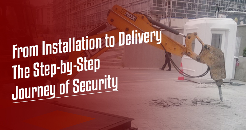 From Installation to Delivery: The Step-by-Step Journey of Security