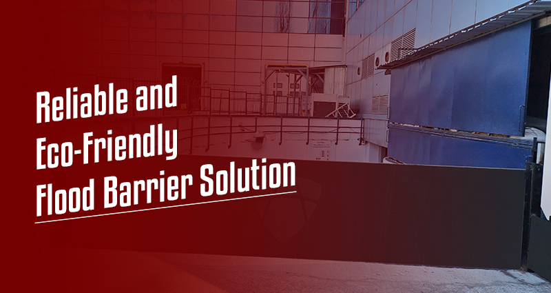 Arma Kontrol: Reliable and Eco-Friendly Flood Barrier Solution
