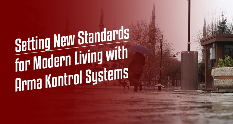 Setting New Standards for Modern Living with Arma Kontrol Systems.