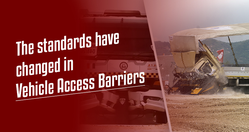 The standards have changed in Vehicle Access Barriers.