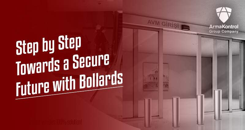 Step by Step Towards a Secure Future with Bollards!