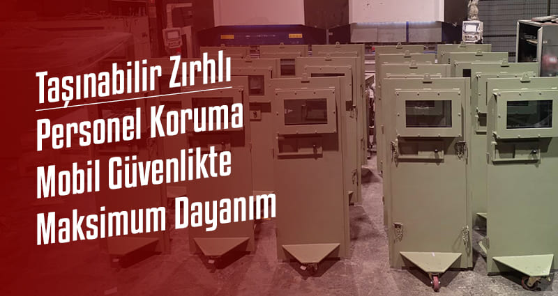 Taşınabilir Zırhlı Personel Koruma: Mobil Güvenlikte Maksimum Dayanım