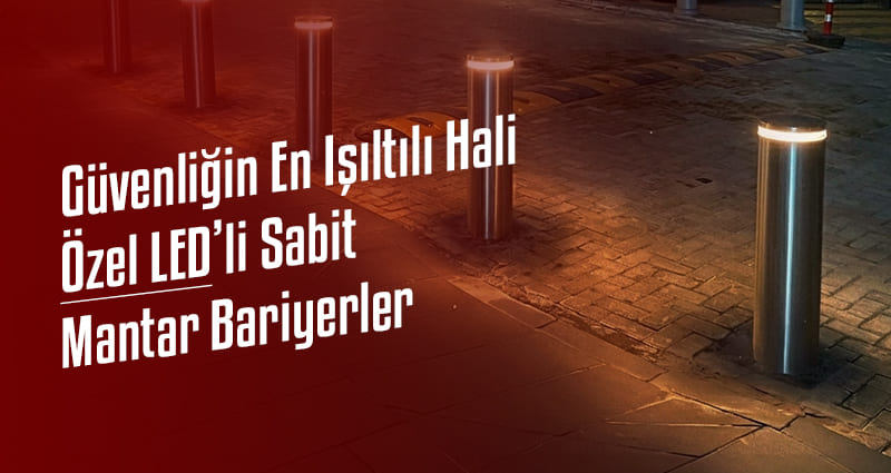 Güvenliğin En Işıltılı Hali: Özel LED’li Sabit Mantar Bariyerler
