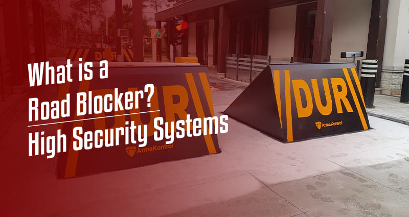 What is a Road Blocker? | Arma Kontrol High Security Systems