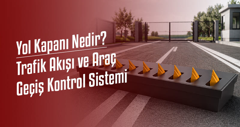 Yol Kapanı Nedir?